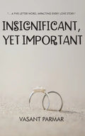 Insignificant, Yet Important ... a five letter word, impacting every love story - Paperback