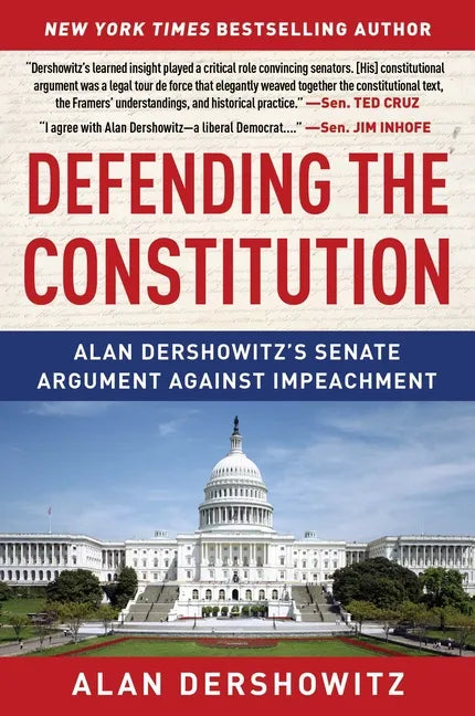 Defending the Constitution: Alan Dershowitz's Senate Argument Against Impeachment - Paperback
