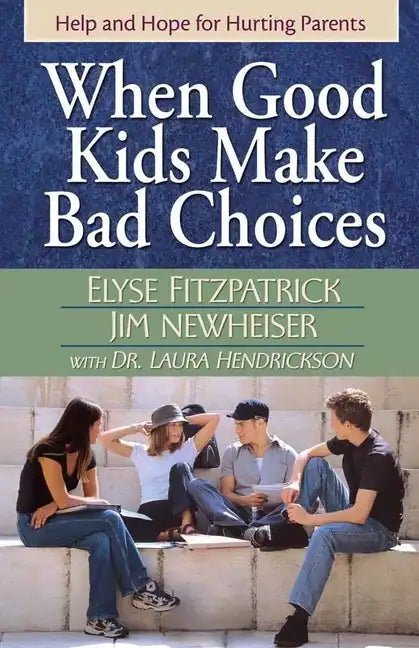 When Good Kids Make Bad Choices - Paperback