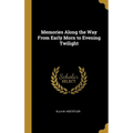 Memories Along the Way From Early Morn to Evening Twilight - Hardcover
