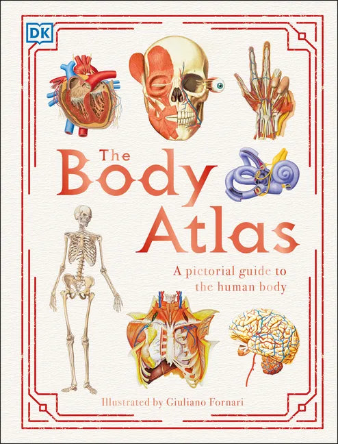 The Body Atlas: A Pictorial Guide to the Human Body - Hardcover