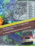 Building Web Maps and Apps with ArcGIS Online: for Disaster Response and Other Critical Uses - Paperback