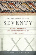 Translation of the Seventy: History, Reception, and Contemporary Use of the Septuagint - Paperback