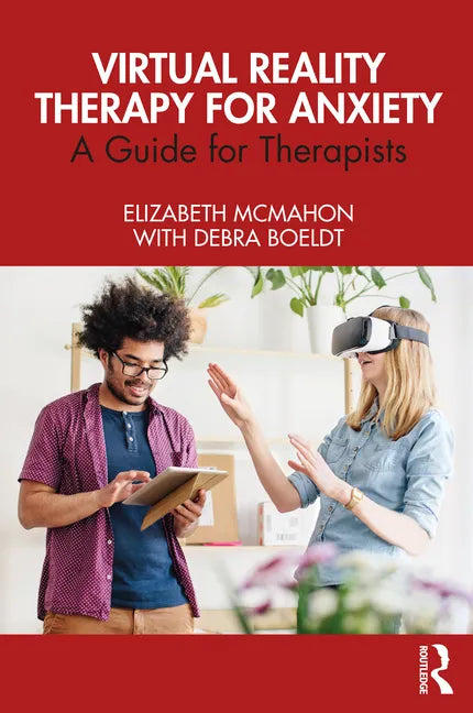 Virtual Reality Therapy for Anxiety: A Guide for Therapists - Paperback