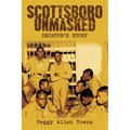 Scottsboro Unmasked: Decatur'S Story - Paperback