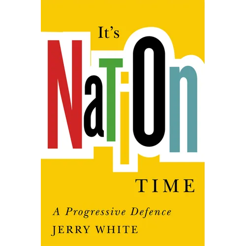 It's Nation Time: A Progressive Defence - Hardcover