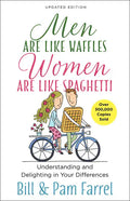 Men Are Like Waffles--Women Are Like Spaghetti: Understanding and Delighting in Your Differences - Paperback