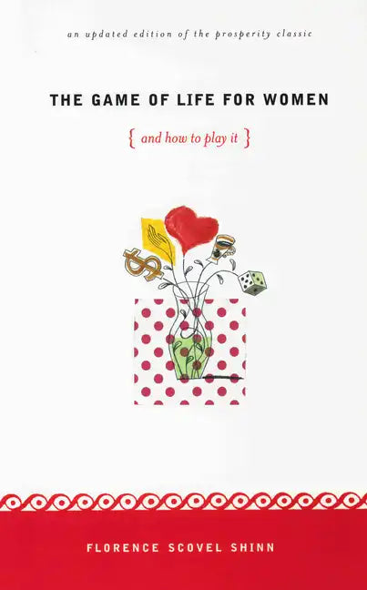 The Game of Life for Women {And How to Play It!}: An Unpdated Edition of the Prosperity Classic - Paperback
