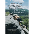 Twenty-Three Power Scriptures to Overcome Adversities: Speaking God's Word to Today's Adversities - Hardcover