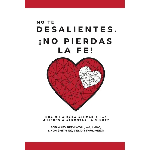 No te desalientes ¡No pierdas la fe!: Una guía para ayudar a las mujeres a afrontar la viudez - Paperback