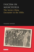 Fascism in Manchuria: The Soviet-China Encounter in the 1930s - Paperback