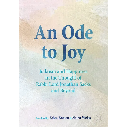 An Ode to Joy: Judaism and Happiness in the Thought of Rabbi Lord Jonathan Sacks and Beyond - Paperback