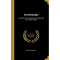 The Birthright: A Search for the Canadian Canadian and the Larger Loyalty - Hardcover