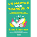 Un Martes Más Tranquilo: 9 Maneras de Aplacar El Caos Y Darse Tiempo Para Lo Que Sí Importa / Tranquility by Tuesday: 9 Ways to Calm the Chaos and Mak - Paperback