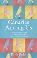 Canaries Among Us: Parenting at the Intersection of Bullying, Neurodiversity, and Mental Health - Paperback