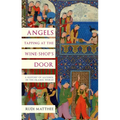 Angels Tapping at the Wine-Shop's Door: A History of Alcohol in the Islamic World - Hardcover