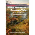 Native Americans of the Cuyahoga Valley: From Early Peoples to Contemporary Issues - Paperback