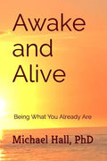 Awake and Alive: Being What You Already Are - Paperback