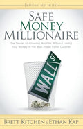 Safe Money Millionaire: The Secret to Growing Wealthy Without Losing Your Money in the Wall Street Roller Coaster - Paperback