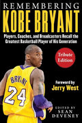 Remembering Kobe Bryant: Players, Coaches, and Broadcasters Recall the Greatest Basketball Player of His Generation - Paperback
