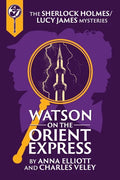 Watson on the Orient Express: A Sherlock Holmes and Lucy James Mystery - Paperback