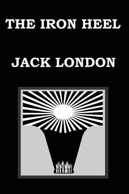 THE IRON HEEL By JACK LONDON - Paperback