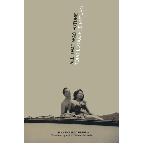 All That Was Future/Todo lo que fue futuro - Paperback