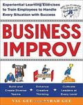Business Improv: Experiential Learning Exercises to Train Employees to Handle Every Situation with Success - Paperback