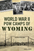 World War II POW Camps of Wyoming - Paperback