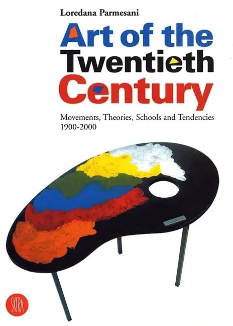 Art of the Twentieth Century: Movements, Theories, Schools, and Tendencies 1900-2000 - Hardcover