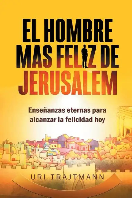 El Hombre mas Feliz de Jerusalem - Paperback