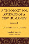 A Theology for Artisans of a New Humanity, Volume 2 - Paperback