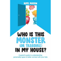 Who Is This Monster (or Treasure) in My House?: A Parent's Guide to Understanding Personality Types to Better Connect with Your Kids - Paperback