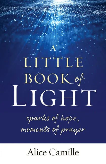 A Little Book of Light: Sparks of Hope, Moments of Prayer - Paperback