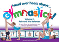 Head Over Heels about Gymnastics! Volume 2: Pair and Trio Balances - Spiral