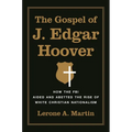 The Gospel of J. Edgar Hoover: How the FBI Aided and Abetted the Rise of White Christian Nationalism - Paperback