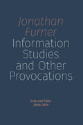 Information Studies and Other Provocations: Selected Talks, 2000-2019 - Paperback