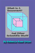 What Is A Tesseract? And Other Scientific Stuff: With Color Illustrations - Paperback