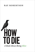 How to Die: A Book about Being Alive - Paperback