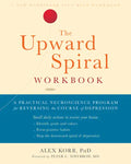 The Upward Spiral Workbook: A Practical Neuroscience Program for Reversing the Course of Depression - Paperback