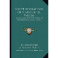 Select Revelations Of S. Mechtild, Virgin: Taken From The Five Books Of Her Spiritual Grace (1875) - Paperback