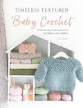Timeless Textured Baby Crochet: 20 Heirloom Crochet Patterns for Babies and Toddlers - Paperback