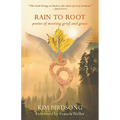 Rain to Root: poems of meeting grief and grace - Paperback