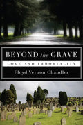 Beyond the Grave: Love and Immortality - Hardcover