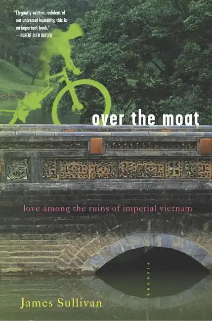 Over the Moat: Love Among the Ruins of Imperial Vietnam - Paperback