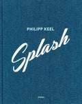 Philipp Keel: Splash - Hardcover