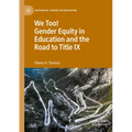We Too! Gender Equity in Education and the Road to Title IX - Paperback