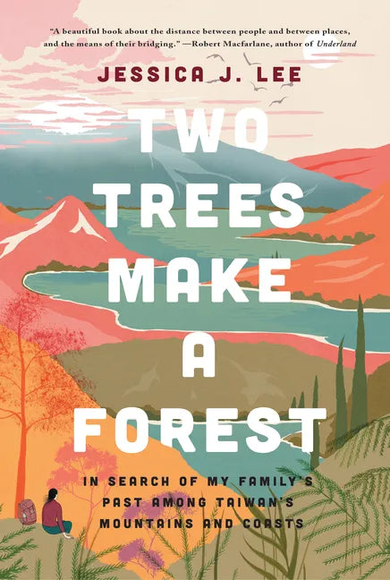 Two Trees Make a Forest: In Search of My Family's Past Among Taiwan's Mountains and Coasts - Paperback