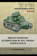 TM 9-750 Ordnance Maintenance Lee Medium Tanks M3, M3A1, and M3A2: Technical Manual - Paperback