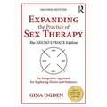 Expanding the Practice of Sex Therapy: The Neuro Update Edition-An Integrative Approach for Exploring Desire and Intimacy - Paperback